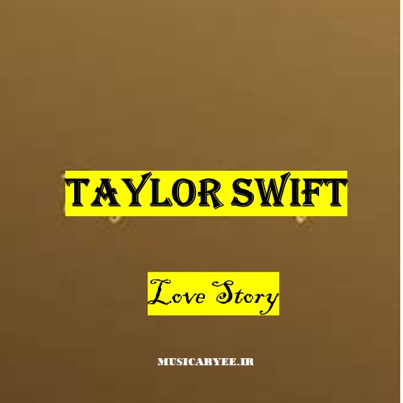 دانلود آهنگ Love Story از Taylor Swift با متن و ترجمه 1 Artist